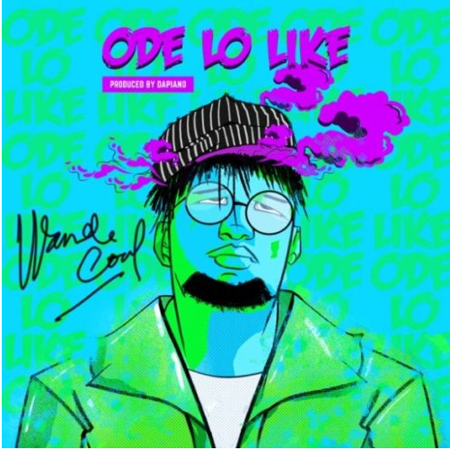 Wande Coal – Ode Lo Like - Epic VibesNG